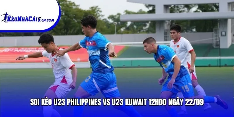 Soi kèo U23 Philippines vs U23 Kuwait | 12h00 ngày 22/09